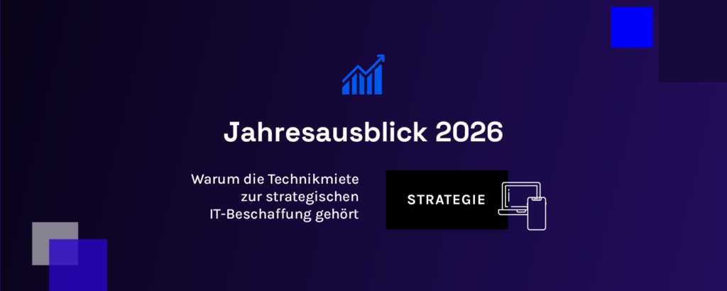 Jahresausblick 2026: Warum die Technikmiete zur strategischen IT-Beschaffung gehört
